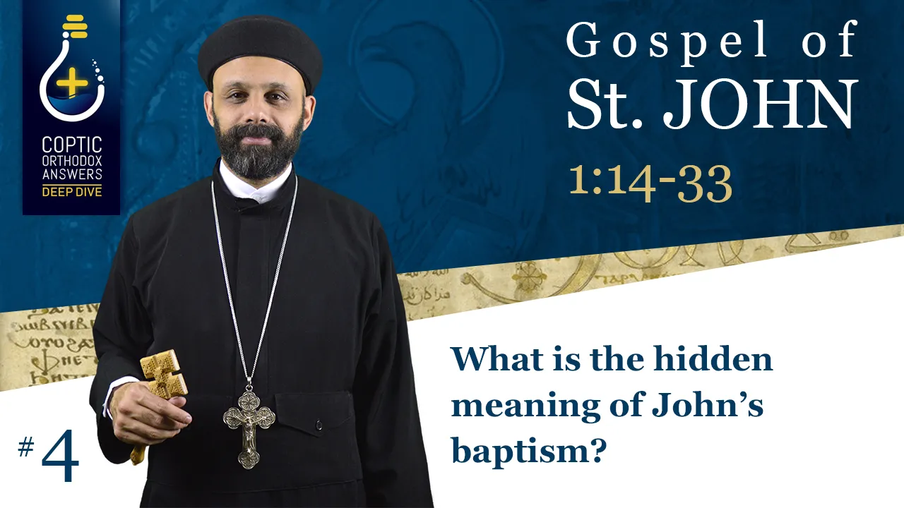 What is the hidden meaning of John’s baptism? by Fr. Gabriel Wissa