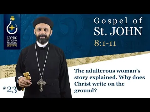 The adulterous woman’s story explained. Why does Christ write on the ground? by Fr. Gabriel Wissa
