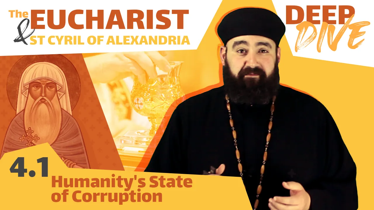 St Cyril and the Eucharist: Humanity's State of Corruption. by Fr. Anthony Mourad